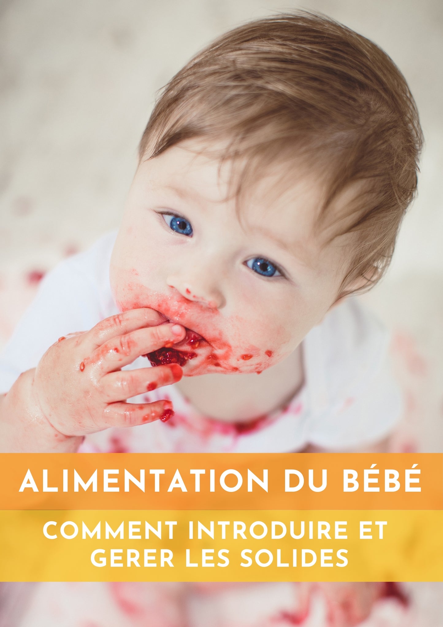 Alimentation du bébé : Comment introduire et gérer les solides (E-book PDF)
